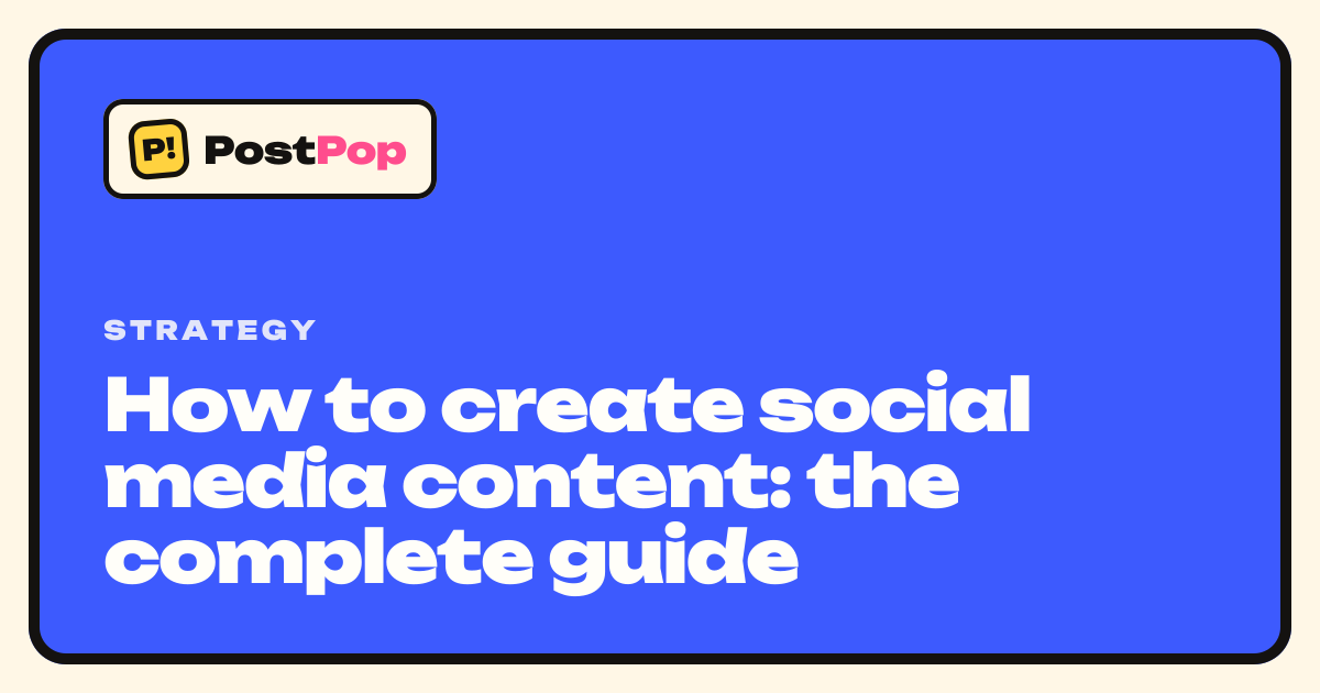 How to create social media content: the complete guide