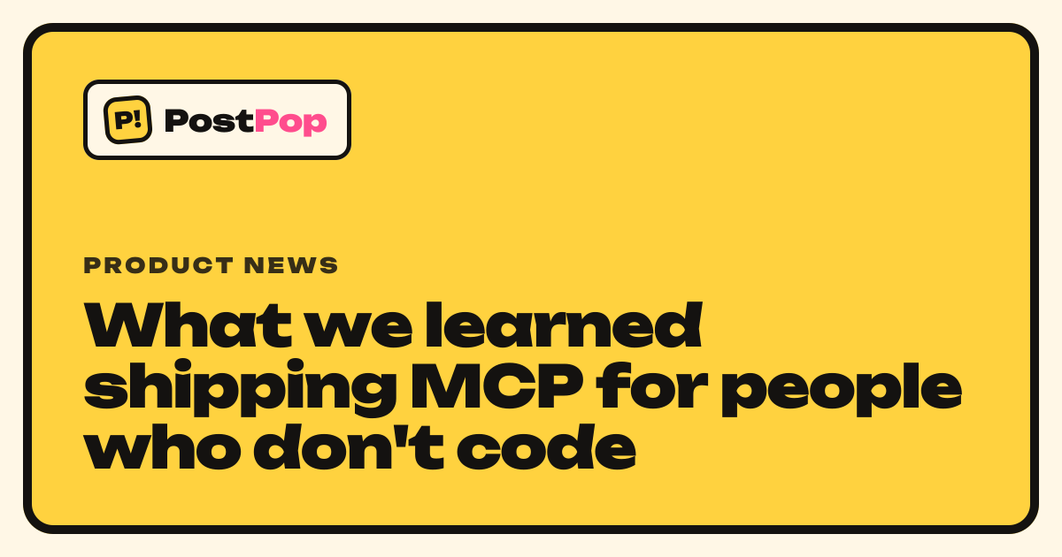 What we learned shipping MCP for people who don't code